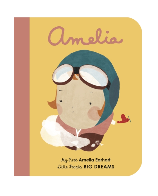 Amelia Earhart : My First Amelia Earhart Volume 3 by Sanchez Vegara, Maria Isabel