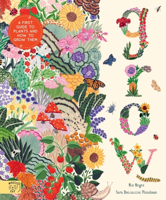 Grow : A first guide to plants and how to grow them by Reyes, Rizanino