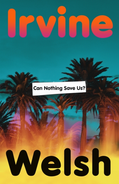 Can Nothing Save Us? by Welsh, Irvine