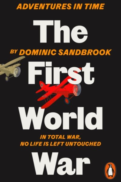 Adventures in Time: The First World War by Sandbrook, Dominic