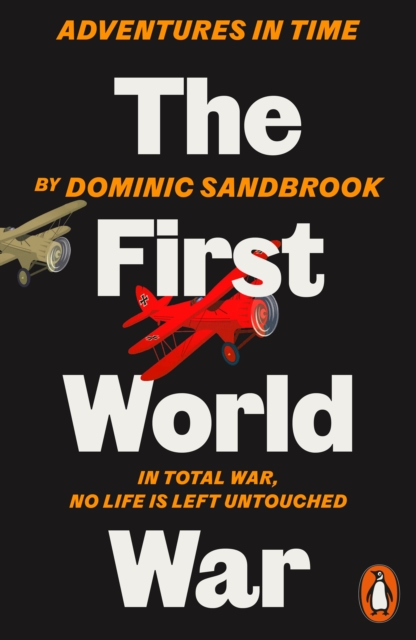Adventures in Time: The First World War by Sandbrook, Dominic