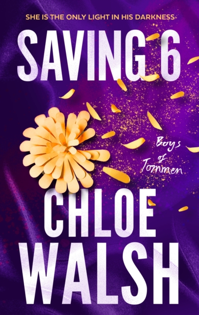 Saving 6 : Epic, emotional and addictive romance from the TikTok phenomenon by Walsh, Chloe