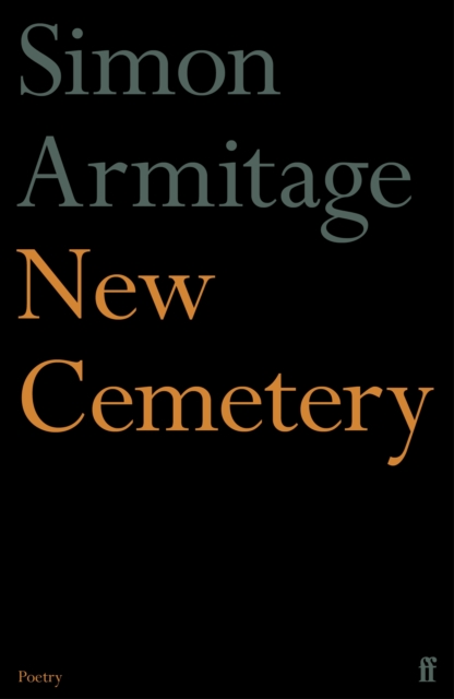 New Cemetery : The new collection from the Poet Laureate by Armitage, Simon