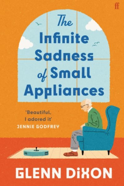 The Infinite Sadness of Small Appliances : 'I loved it' Matt Haig by Dixon, Glenn