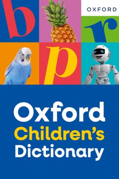 Oxford Children's Dictionary: For ages 8+ with age-appropriate definitions and full-colour images (Oxford Children's Dictionaries) by Dictionaries, Oxford