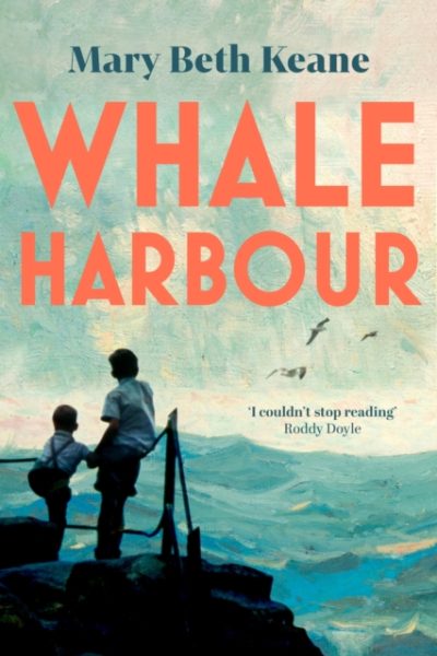 Whale Harbour : An immersive family saga spanning Ireland and America, from the bestselling author of Ask Again, Yes by Keane, Mary Beth