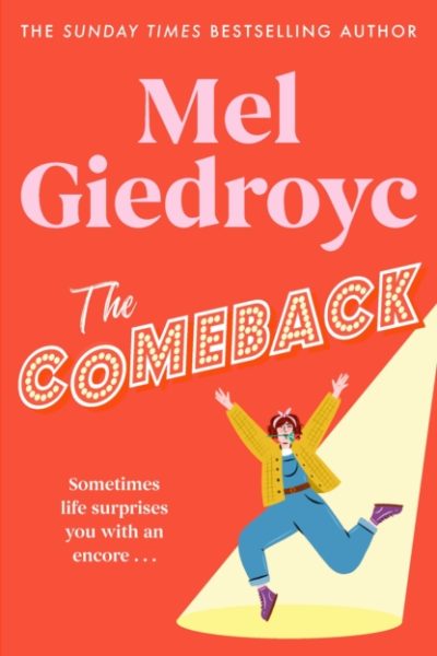 The Comeback : The Warm, Funny and Irrepressible New Novel from the Sunday Times Bestselling Author by Giedroyc, Mel
