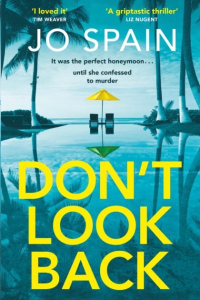 Don't Look Back : An addictive destination thriller from the author of The Trial by Spain, Jo