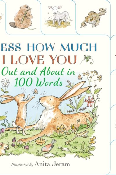 Guess How Much I Love You: Out and About in 100 Words : A beautiful introduction to nature words set in the world of the beloved and bestselling nutbrown hares by Guess How Much I Love You