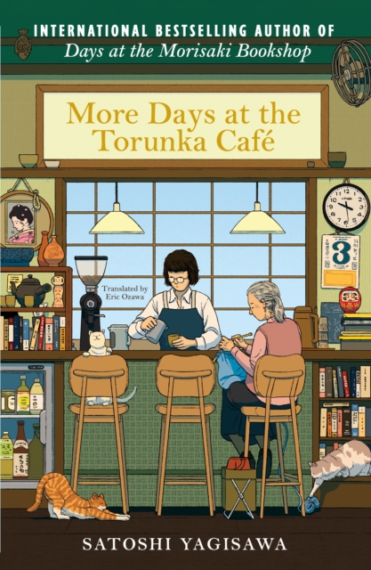 More Days at the Torunka Cafe : The new coffee shop-set cosy novel from the bestselling author of Days at the Morisaki Bookshop by Yagisawa, Satoshi