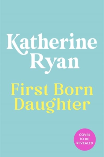Firstborn Daughter : MOTHER. DAUGHTER. LEGEND. ****ING EXHAUSTED. by Ryan, Katherine