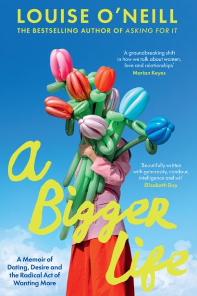 A Bigger Life by O'Neill, Louise