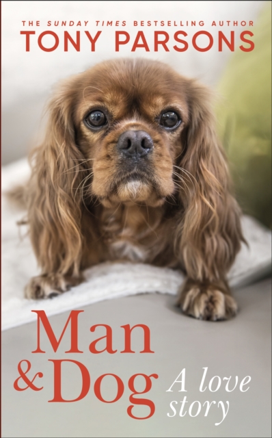 Man & Dog : A Love Story by Parsons, Tony