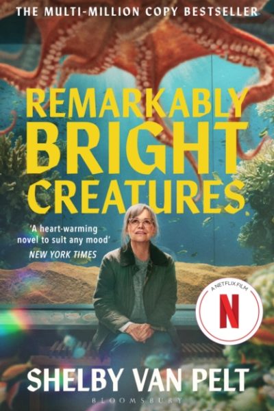Remarkably Bright Creatures : ‘That Octopus Book’, the international bestseller, now a major Netflix film by Van Pelt, Shelby