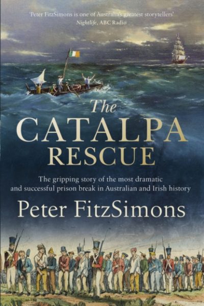 The Catalpa Rescue : The gripping story of the most dramatic and successful prison story in Australian and Irish history by FitzSimons, Peter