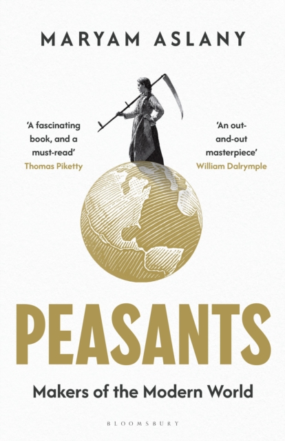 Peasants : Makers of the Modern World by Aslany, Maryam