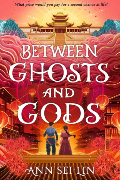 Between Ghosts and Gods : Chinese mythology meets dark fantasy with a horror twist. A haunting novel of ghosts, demons and a love that defies death... by Lin, Ann Sei
