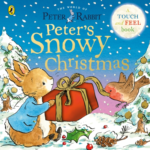 Peter Rabbit: Peter’s Snowy Christmas : A Touch-and-Feel Book by Potter, Beatrix