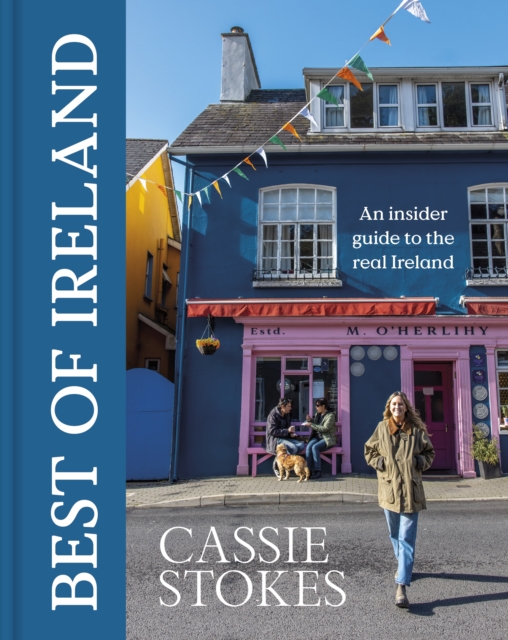Best of Ireland : An Insider Guide to the Real Ireland by Stokes, Cassie