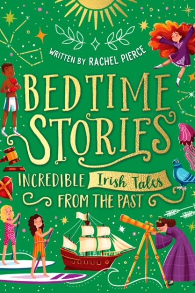 Bedtime Stories: Incredible Irish Tales from the Past by Pierce, Rachel