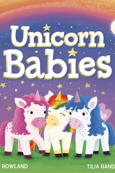 Unicorn Babies (PB) by Rowland, Lucy