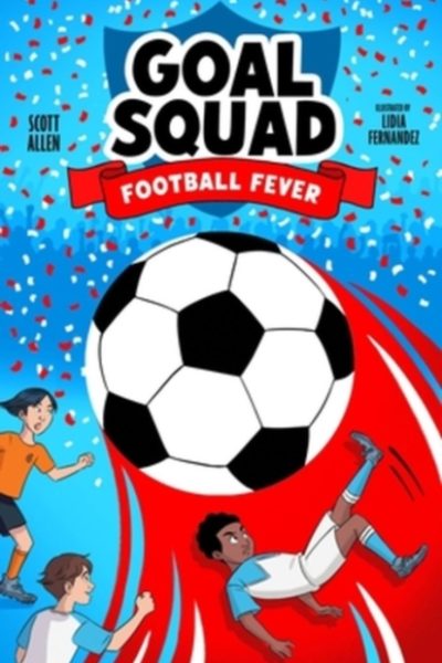 Goal Squad 2: Football Fever by Allen, Scott