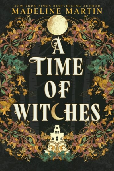 A Time of Witches : A Novel by Martin, Madeline