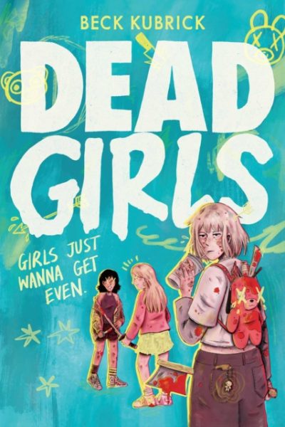 Dead Girls : A wickedly fun full colour YA graphic novel by Kubrick, Beck