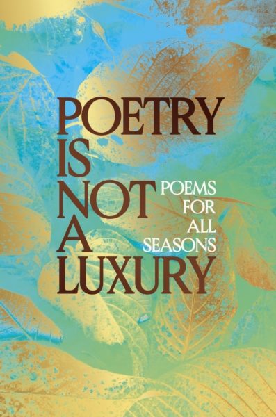 Poetry Is Not a Luxury by Anonymous