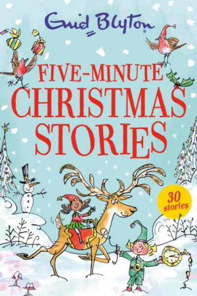 Five-Minute Christmas Stories : Over 25 Christmas stories by bestselling author, Enid Blyton. Perfect for bedtime – or anytime! by Blyton, Enid