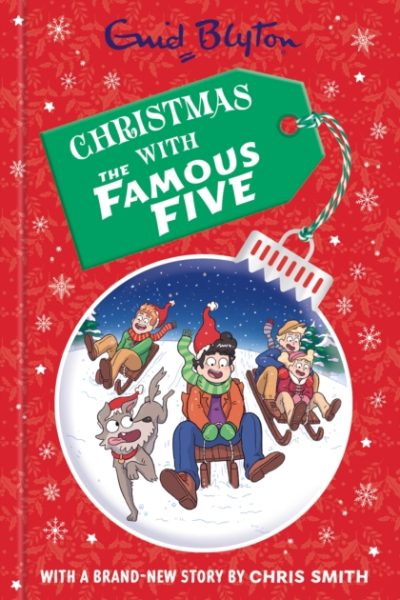 Famous Five: Christmas with the Famous Five : A Christmas collection filled with festive fun by Enid Blyton with a brand-new story by Chris Smith by Blyton, Enid