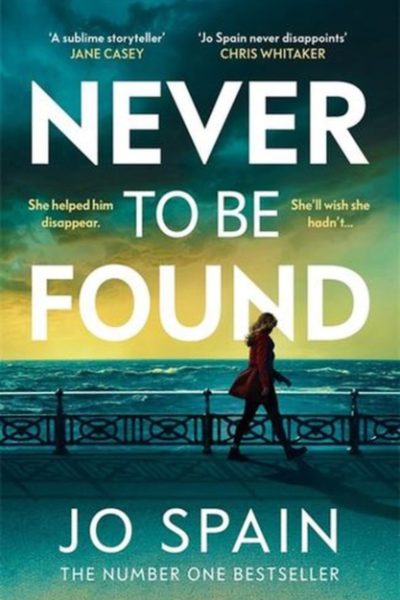 Never To Be Found : The stunning new thriller from the no.1 bestseller by Spain, Jo