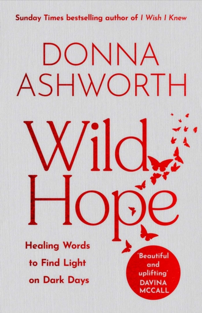 Wild Hope : The inspirational No 1 Sunday Times bestseller & the perfect gift by Ashworth, Donna