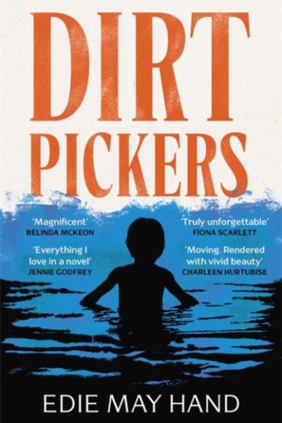 Dirtpickers : The astonishing, heart-swelling debut novel of love, trauma and found family, from a raw new Irish talent by Hand, Edie May