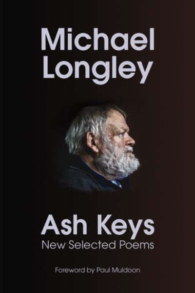 Ash Keys : New Selected Poems by Longley, Michael