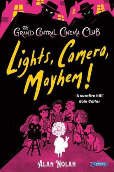 Lights, Camera, Mayhem! : The Grand Central Cinema Club by Nolan, Alan