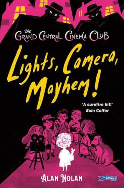 Lights, Camera, Mayhem! : The Grand Central Cinema Club by Nolan, Alan