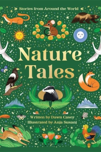 Nature Tales : An Anthology of Seasonal Stories from Around the World by Casey, Dawn