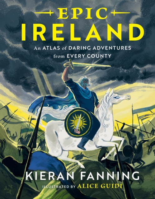 Epic Ireland : An Atlas of Daring Adventures from Every County : 3 by Fanning, Kieran