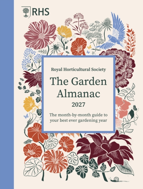RHS The Garden Almanac 2027 : The month-by-month guide to your best ever gardening year by Allaway, Zia
