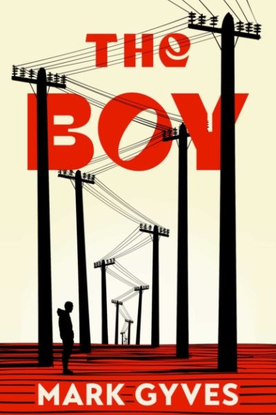 The Boy : A searing, unflinching debut that announces a major new voice in Irish fiction by Gyves, Mark
