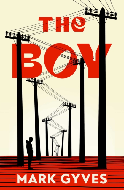 The Boy : A searing, unflinching debut that announces a major new voice in Irish fiction by Gyves, Mark