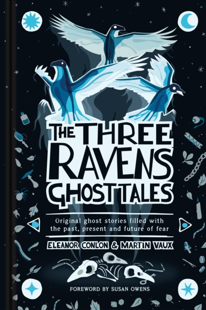The Three Ravens Ghost Tales : Original ghost stories filled with the past, present and future of fear by Conlon, Eleanor