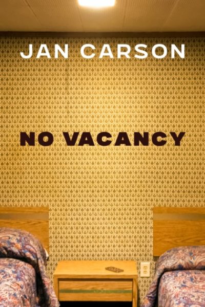 No Vacancy : Hotel Stories by Carson, Jan