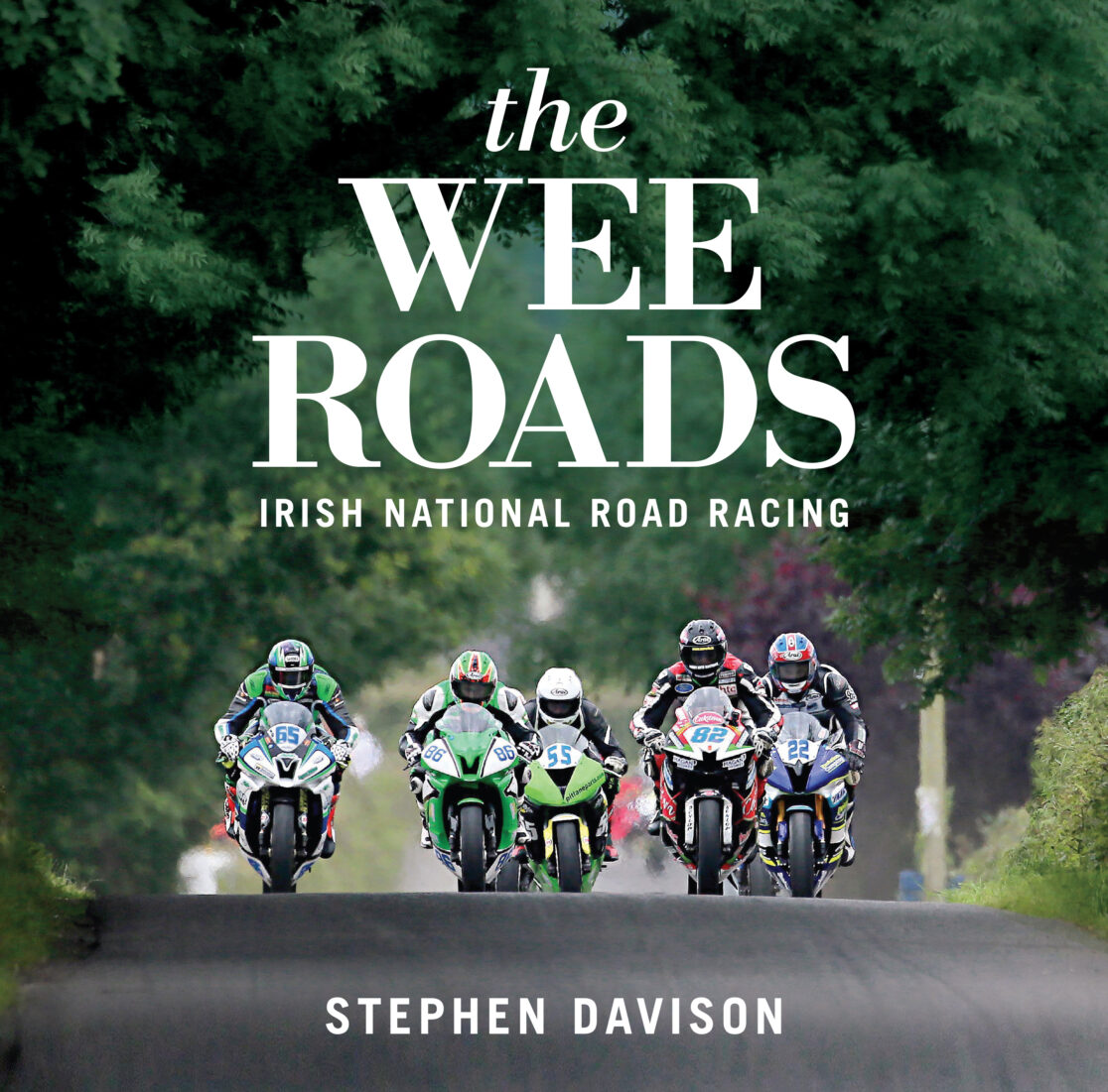 The Wee Roads : Irish National Road Racing by Stephen Davison